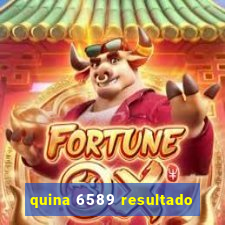 quina 6589 resultado